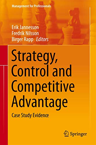 Strategy, Control and Competitive Advantage: Case Study Evidence (Management for Professionals)