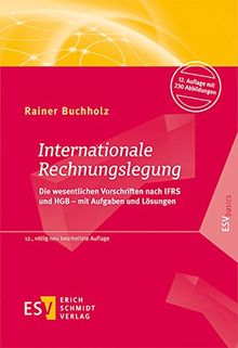 Internationale Rechnungslegung: Die wesentlichen Vorschriften nach IFRS und HGB - mit Aufgaben und Lösungen (ESVbasics)