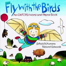 Fly with the Birds: An Oxford Word and Rhyme Book