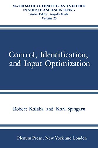 Control, Identification, and Input Optimization (Mathematical Concepts and Methods in Science and Engineering)