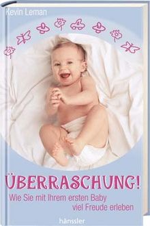 Überraschung! Wie Sie mit Ihrem ersten Baby viel Freude erleben