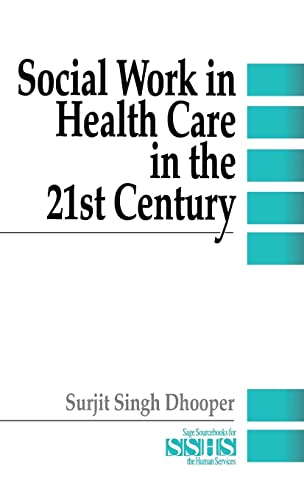 Social Work in Health Care in the 21st Century (SAGE SOURCEBOOKS FOR THE HUMAN SERVICES SERIES)