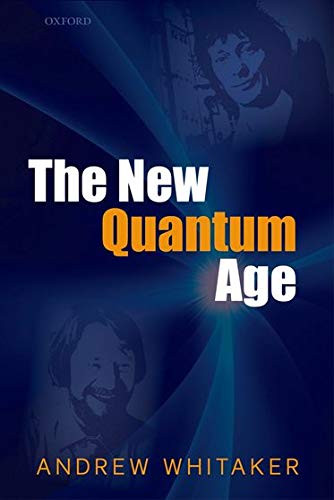Whitaker, A: New Quantum Age: From Bell's Theorem to Quantum Computation and Teleportation