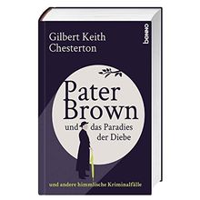 Pater Brown und das Paradies der Diebe: und andere himmlische Kriminalfälle