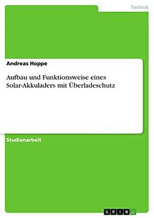 Aufbau und Funktionsweise eines Solar-Akkuladers mit Überladeschutz