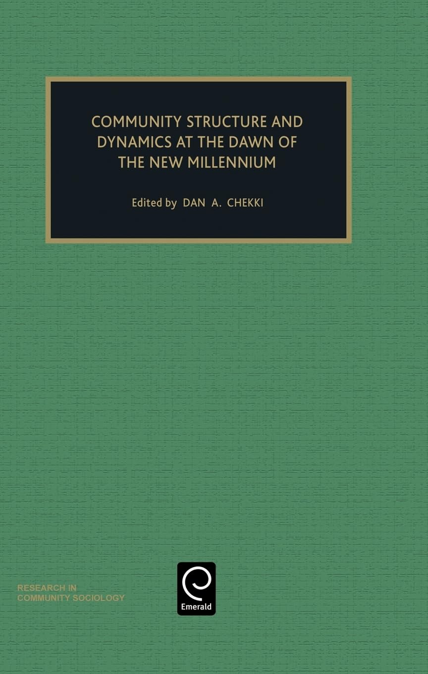 Community Structure and Dynamics at the Dawn of the New Millennium (Research in Community Sociology, Volume 10, Band 10)