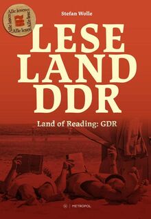 Leseland DDR / Land of Reading: GDR: Begleitband zur gleichnamigen Ausstellung | Companion volume to the eponymous exhibition