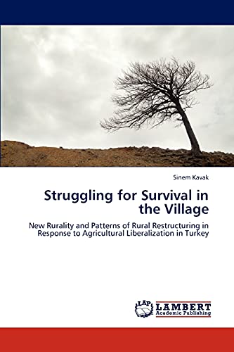 Struggling for Survival in the Village: New Rurality and Patterns of Rural Restructuring in Response to Agricultural Liberalization in Turkey