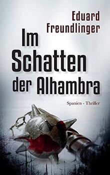 Im Schatten der Alhambra: Spanien-Thriller (Andalusien Trilogie Band, Band 3)