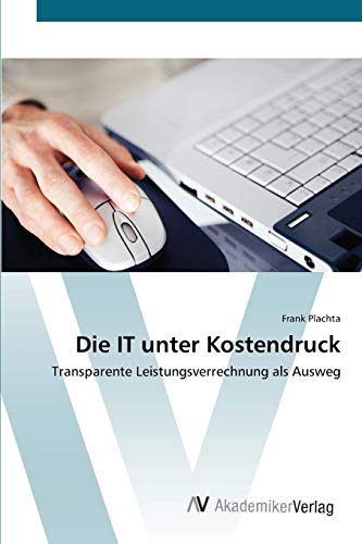 Die IT unter Kostendruck: Transparente Leistungsverrechnung als Ausweg