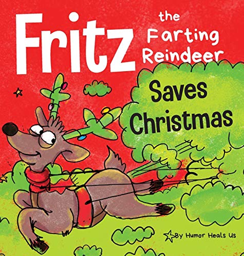 Fritz the Farting Reindeer Saves Christmas: A Story About a Reindeer's Superpower (Farting Adventures, Band 8)
