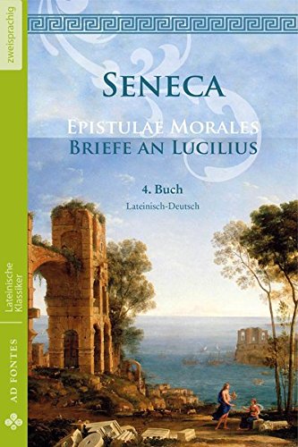 Briefe an Lucilius/Epistulae Morales (Lateinisch/Deutsch): 4. Buch (Lateinische Klassiker - Zweisprachig)
