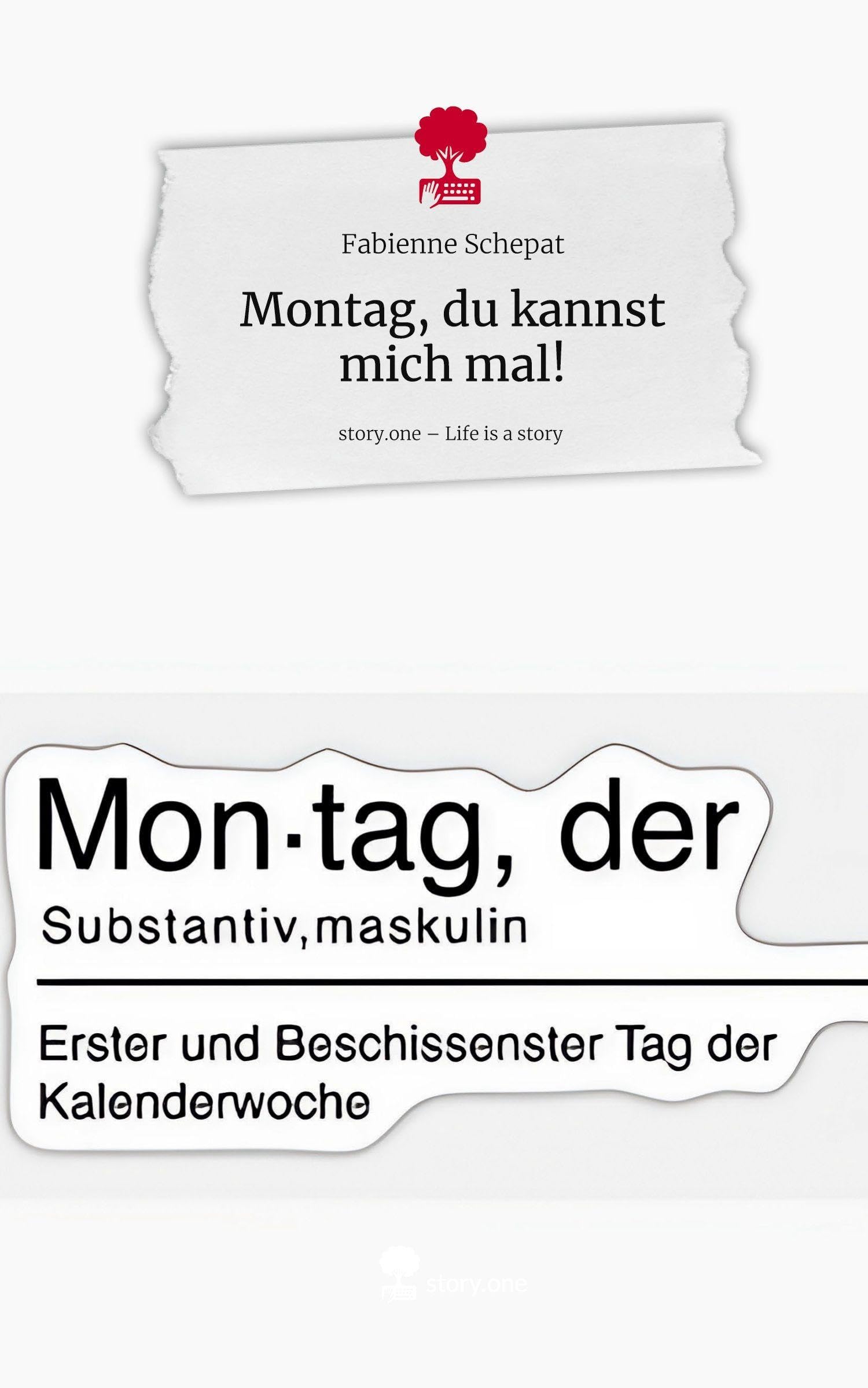 Montag, du kannst mich mal!. Life is a Story - story.one