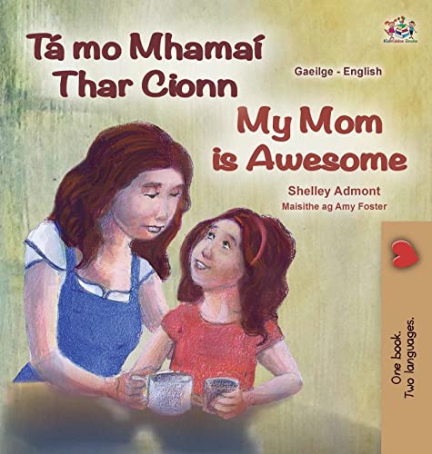 My Mom is Awesome (Irish English Bilingual Children's Book) (Irish English Bilingual Collection)