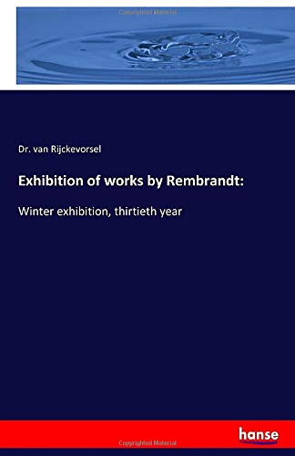 Exhibition of works by Rembrandt:: Winter exhibition, thirtieth year