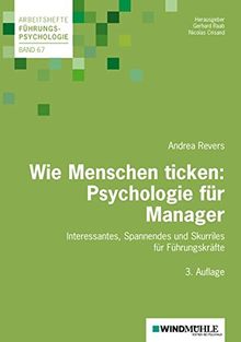 Wie Menschen ticken: Psychologie für Manager: Interessantes, Spannendes und Skurriles für Führungskräfte (Arbeitshefte Führungspsychologie)