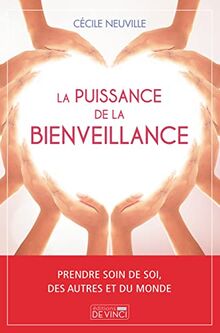 La puissance de la bienveillance : prendre soin de soi, des autres et du monde