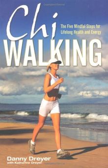 Chiwalking: The Five Mindful Steps for Lifelong Health and Energy