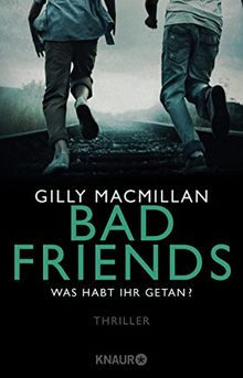 Bad Friends - Was habt ihr getan?: Thriller