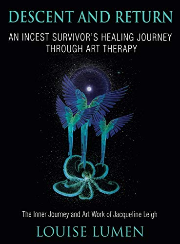Descent and Return: An Incest Survivor's Healing Journey Through Art Therapy