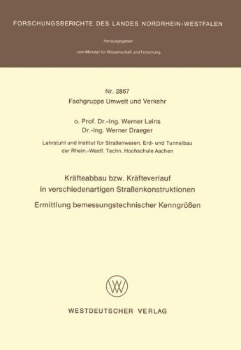 Kräfteabbau bzw. Kräfteverlauf in verschiedenartigen Straßenkonstruktionen: Ermittlung bemessungstechnischer Kenngrößen (Forschungsberichte des Landes Nordrhein-Westfalen)