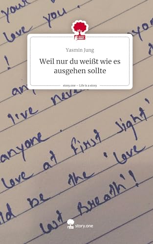 Weil nur du weißt wie es ausgehen sollte. Life is a Story - story.one
