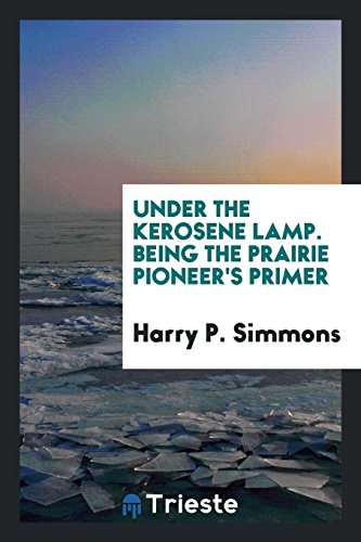Under the kerosene lamp. Being the prairie pioneer's primer