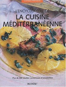 L'encyclopédie de la cuisine méditerranéenne : plus de 300 recettes savoureuses et ensoleillées