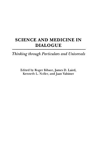 Science and Medicine in Dialogue: Thinking through Particulars and Universals (Praeger Series in Health Psychology)