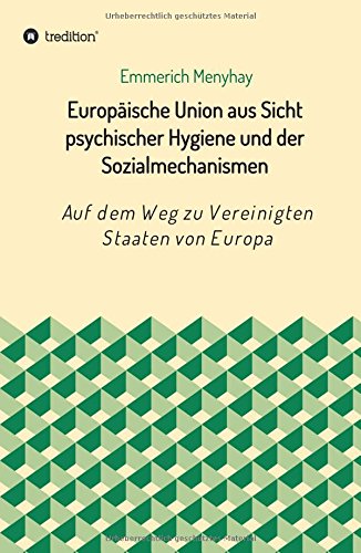 Europäische Union aus Sicht psychischer Hygiene und der Sozialmechanismen: Auf dem Weg zu Vereinigten Staaten von Europa