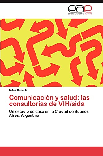 Comunicación y salud: las consultorías de VIH/sida: Un estudio de caso en la Ciudad de Buenos Aires, Argentina