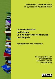 Literaturdidaktik im Zeichen von Kompetenzorientierung und Empirie: Perspektiven und Probleme