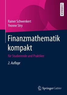 Finanzmathematik kompakt: für Studierende und Praktiker