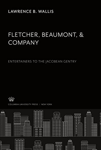 Fletcher, Beaumont & Company: Entertainers to the Jacobean Gentry