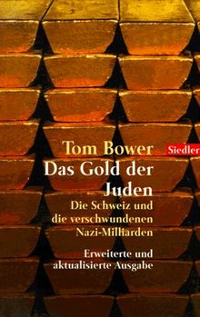 Das Gold der Juden. Die Schweiz und die verschwundenen Nazi- Milliarden.