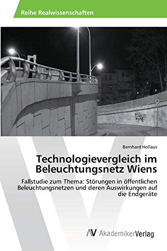 Technologievergleich im Beleuchtungsnetz Wiens: Fallstudie zum Thema: Störungen in öffentlichen Beleuchtungsnetzen und deren Auswirkungen auf die Endgeräte