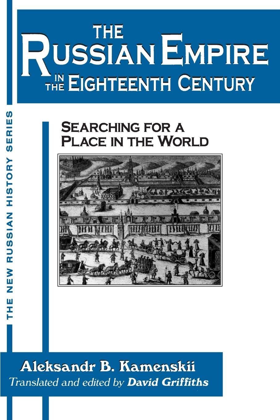 The Russian Empire in the Eighteenth Century: Tradition and Modernization (New Russian History)