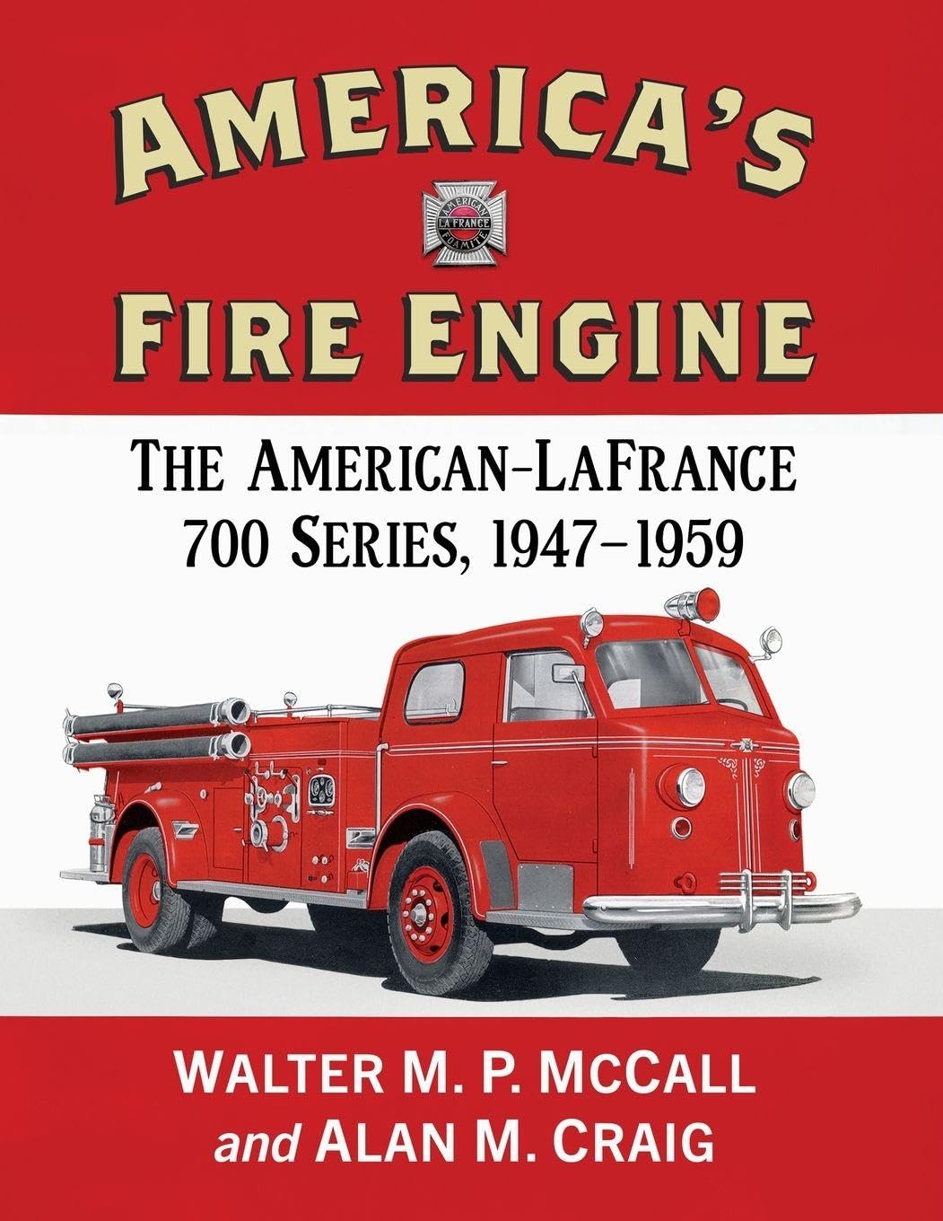 America's Fire Engine: The American-LaFrance 700 Series, 1947-1959
