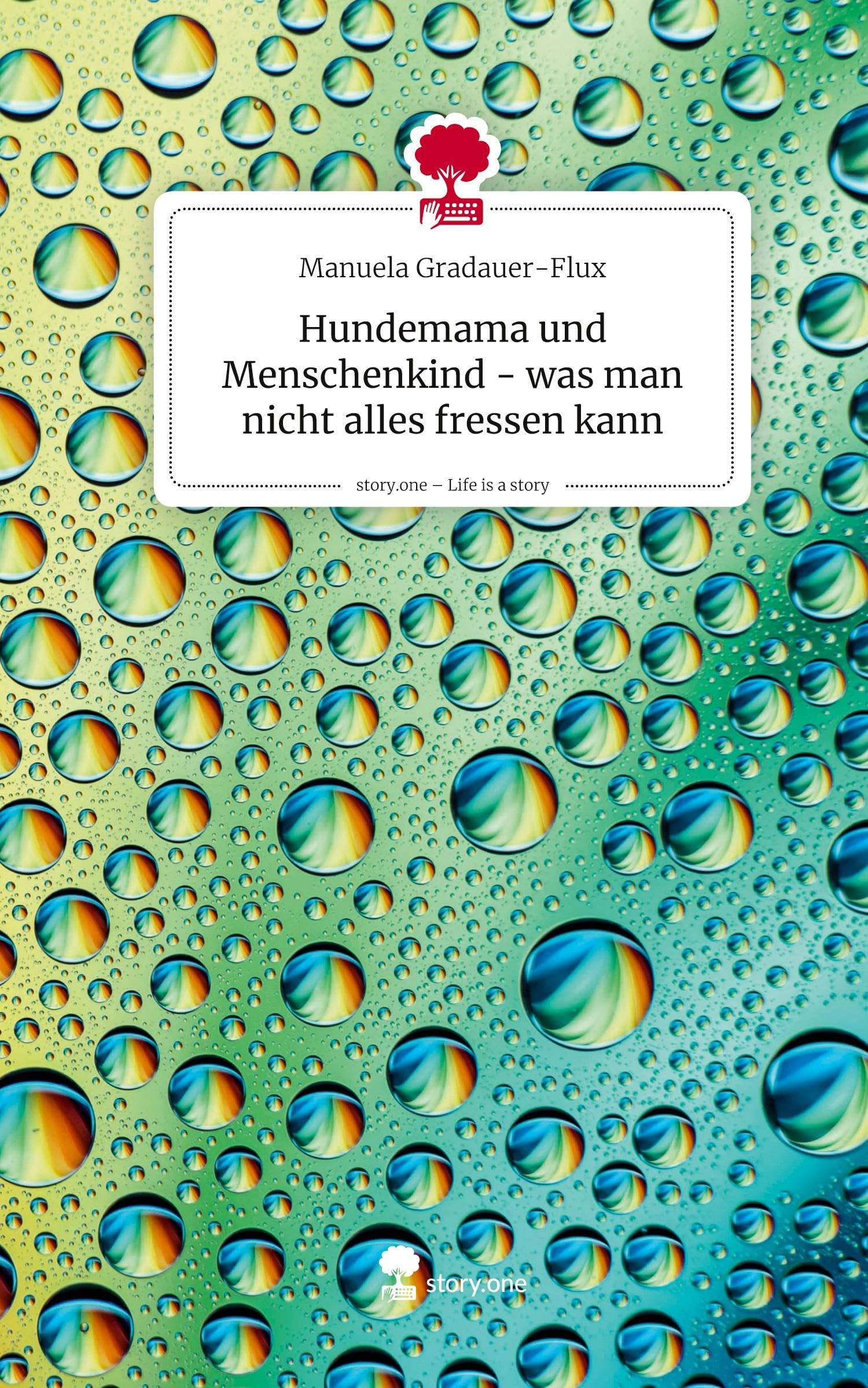 Hundemama und Menschenkind - was man nicht alles fressen kann. Life is a Story - story.one