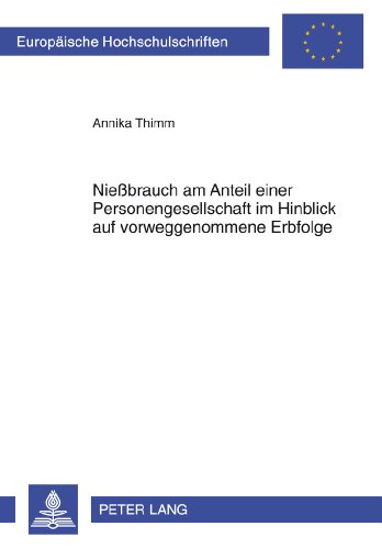 Nießbrauch am Anteil einer Personengesellschaft im Hinblick auf vorweggenommene Erbfolge (Europäische Hochschulschriften / European University Studies / Publications Universitaires Européennes)