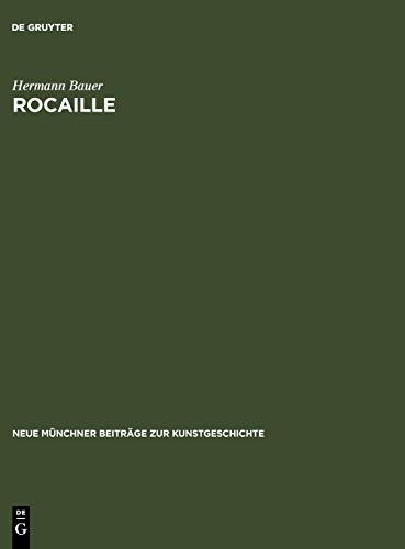Rocaille: zur Herkunft und zum Wesen eines Ornament-Motivs (Neue Münchner Beiträge zur Kunstgeschichte, 4, Band 4)