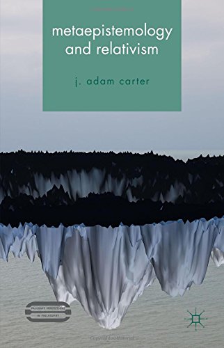 Metaepistemology and Relativism (Palgrave Innovations in Philosophy)