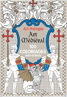 Art médiéval : 100 coloriages anti-stress