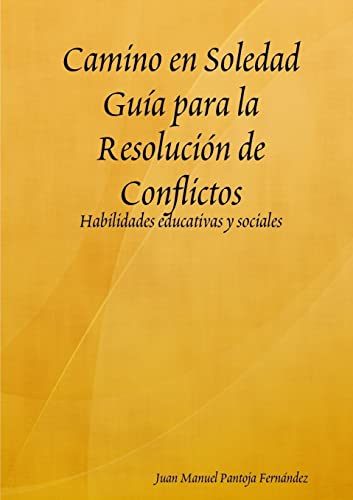 Camino en Soledad Guía para la Resolución de Conflictos