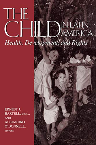 The Child in Latin America: Health, Development, and Rights (Recent Titles from the Helen Kellogg Institute for International Studies)
