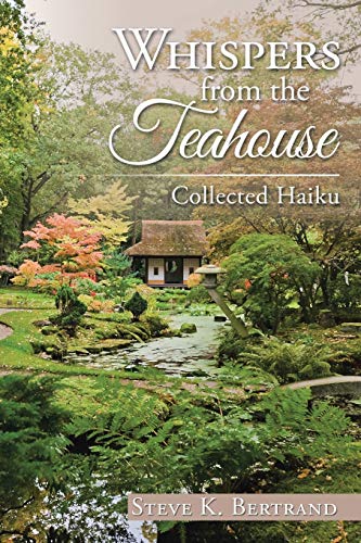 Whispers from the Teahouse: Collected Haiku