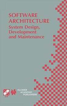 Software Architecture: System Design, Development and Maintenance: 17th World Computer Congress – TC2 Stream / 3rd IEEE/IFIP Conference on Software ... and Communication Technology, 97, Band 97)