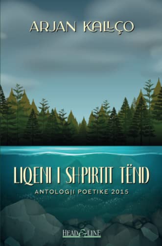 LIQENI I SHPIRTIT TËND: ANTOLOGJI POETIKE 2015