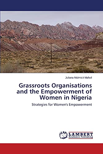 Grassroots Organisations and the Empowerment of Women in Nigeria: Strategies for Women's Empowerment