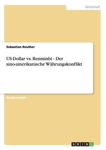 US-Dollar vs. Renminbi - Der sino-amerikanische Währungskonflikt